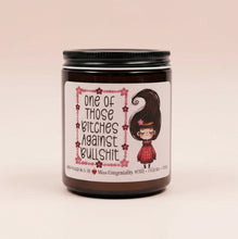 Load image into Gallery viewer, One Of Those B*tches Against Bullsh*t | Hand-Poured Scented Coconut-Soy Organic Candle | Support Gift
