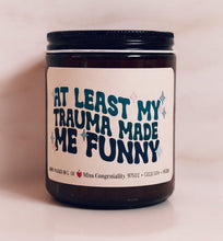 Load image into Gallery viewer, At Least My Trauma Made Me Funny Candle | Processing Trauma Support Gift | Therapist Gift | Mental Health Support Gift