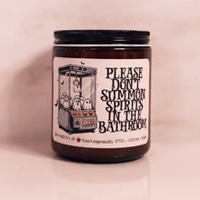 Load image into Gallery viewer, Please Don’t Summon Spirits In The Bathroom | Funny Halloween Candle | Fall Decor | Halloween Hostess Gift | Organic Candle Gift | New Home Gift