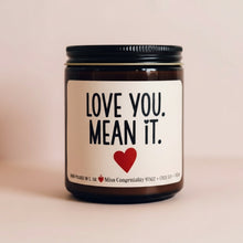 Load image into Gallery viewer, Love You. Mean It. | I Love You Gift | Valentines Day Candle | Anniversary Gift | Get Well Gift | Bestie Gift | Sweet Candle