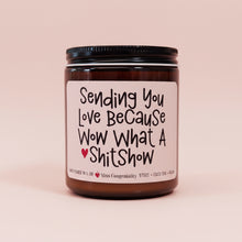 Load image into Gallery viewer, Sending You Love Because Wow What A Sh*tshow Candle | Support Candle | Miss You Gift | Sympathy Gift | Divorce Breakup Gift | Loss Gift