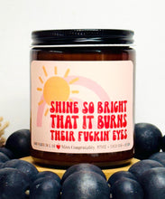 Load image into Gallery viewer, Shine So Bright That It Burns Their F*ckin Eyes | Good Luck Encouragement Gift | Grad Gift | Support Gift | Congrats Candle
