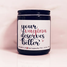 Load image into Gallery viewer, Your Vagina Deserves Better | Breakup Gift | Divorce Gift | Breakup Support | Soy Candle | Gift for Friend in Toxic Relationship