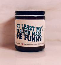 Load image into Gallery viewer, At Least My Trauma Made Me Funny Candle | Processing Trauma Support Gift | Therapist Gift | Mental Health Support Gift
