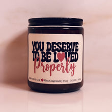 Load image into Gallery viewer, You Deserve To Be Loved Properly | Divorce Gift | Support Gift for Friend | Eco-Friendly Hand-Poured Candle
