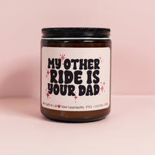 Load image into Gallery viewer, My Other Ride Is Your Dad | Funny Hand-Poured Candle for Friend| Funny Candle
