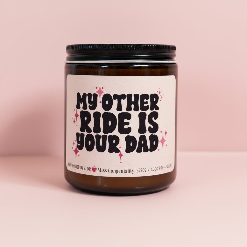 My Other Ride Is Your Dad | Funny Hand-Poured Candle for Friend| Funny Candle