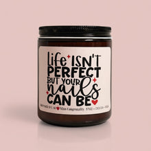 Load image into Gallery viewer, Life Isn&#39;t Perfect But Your Nails Can Be | Hand-Poured Organic Clean Burning Candle Gift for Nail Tech | Nail Tech Graduate Gift | Christmas Gift For Nail Tech
