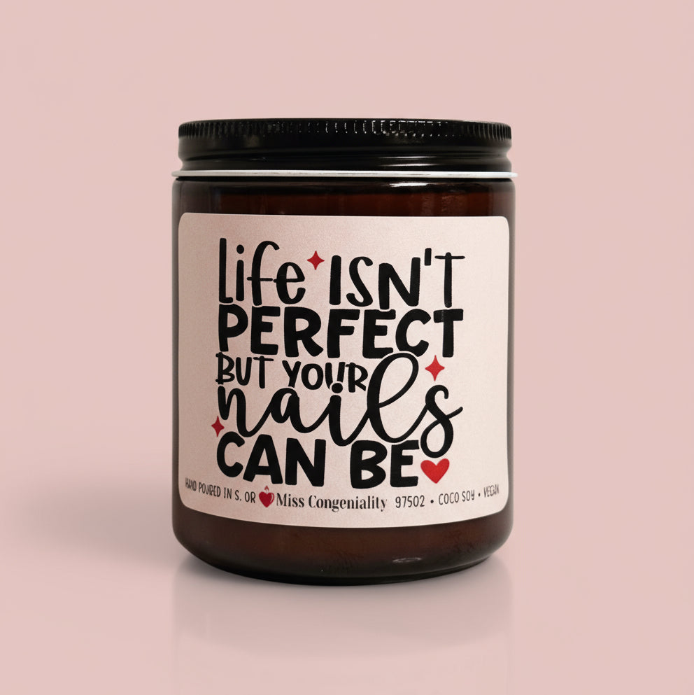 Life Isn't Perfect But Your Nails Can Be | Hand-Poured Organic Clean Burning Candle Gift for Nail Tech | Nail Tech Graduate Gift | Christmas Gift For Nail Tech