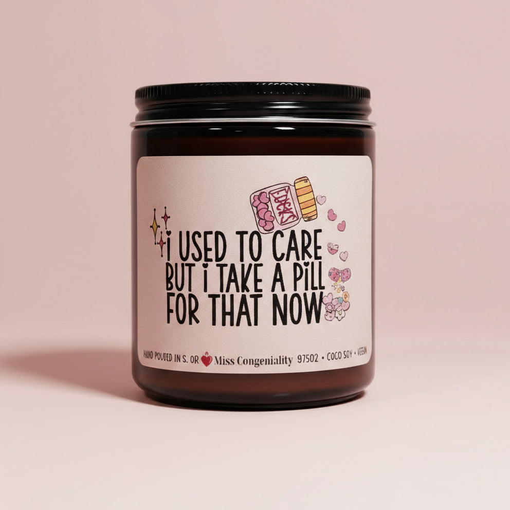 I Used To Care But I Take A Pill For That Now | Mental Health Humor | Gift For Friend | Divorce | Breakup