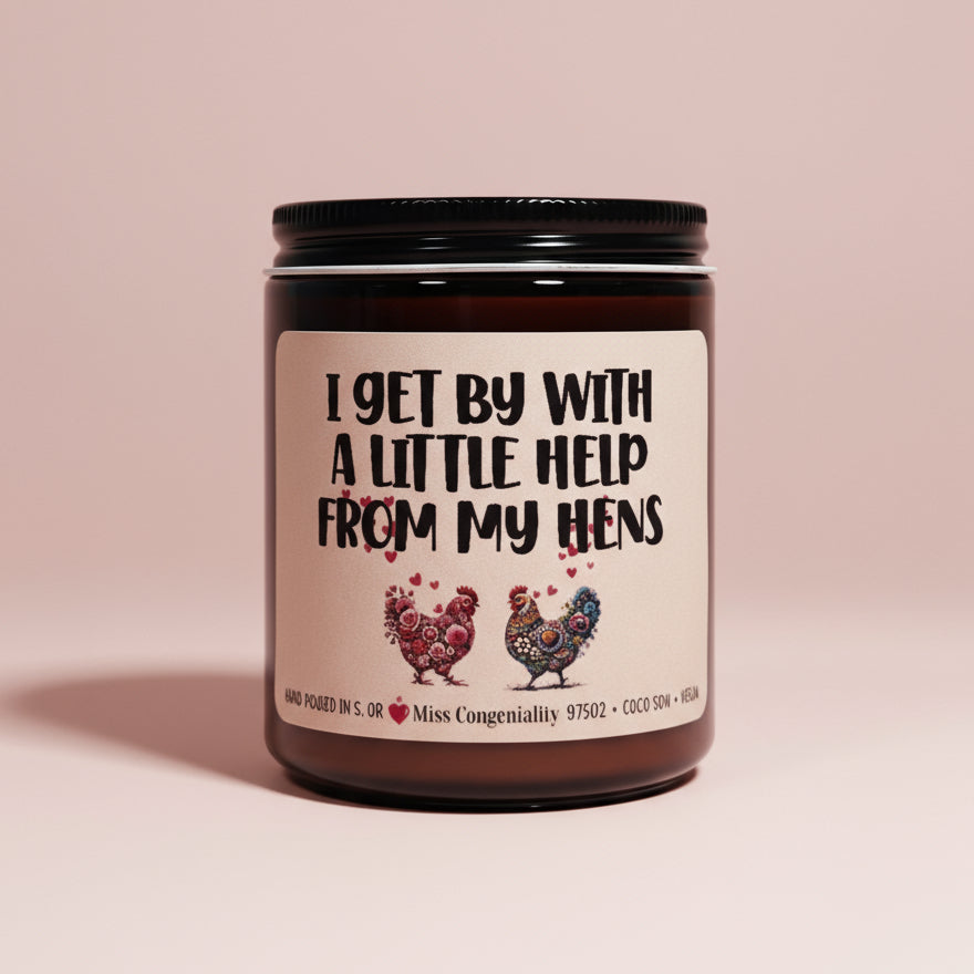 I Get By With a Little Help From My Hens | Cute Candle Gift For Chicken Mama | Raising Hens Candle Gift | Organic Hand-Poured Candle