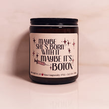 Load image into Gallery viewer, Maybe She’s Born With It Maybe It’s Botox | Funny Candle Gift For Self-Care Bestie | Botox Fan Gift | Milestone Birthday Gift
