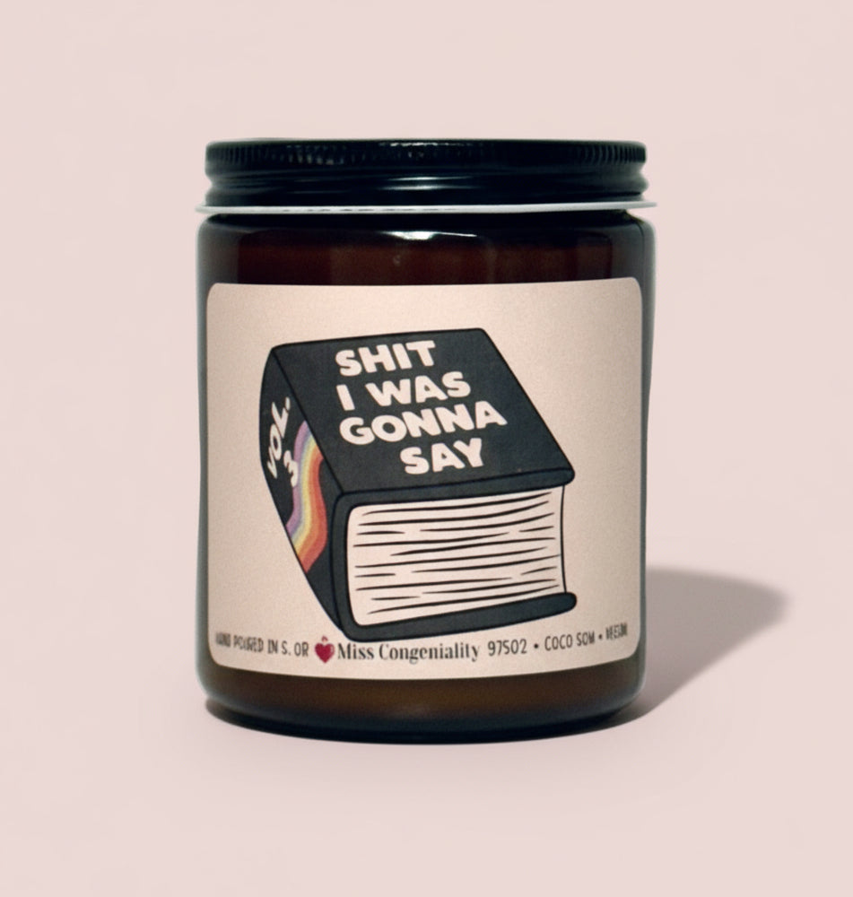 Sh*t I Was Gonna Say | Organic Candle | Funny Gift For Introvert Corporate Gift Customer Service Humor
