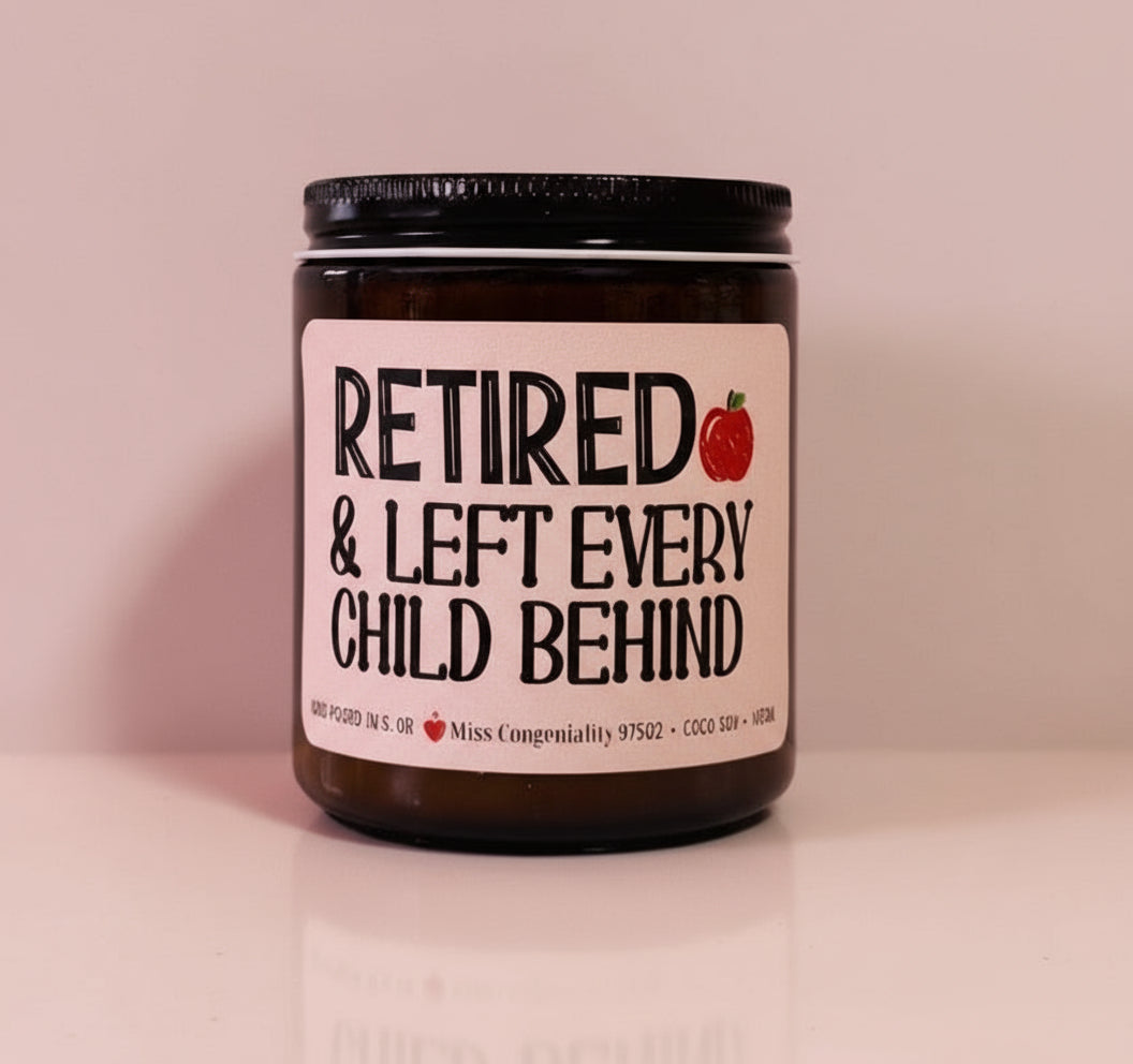 Retired And Left Every Child Behind Candle | Teacher Retirement | Funny Retirement Teacher Gift | Educator Retirement Gift