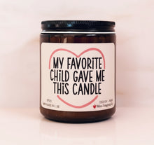 Load image into Gallery viewer, My Favorite Child Gave Me This Candle | Mother&#39;s Day Gift | Father&#39;s Day Gift | Birthday For Mom
