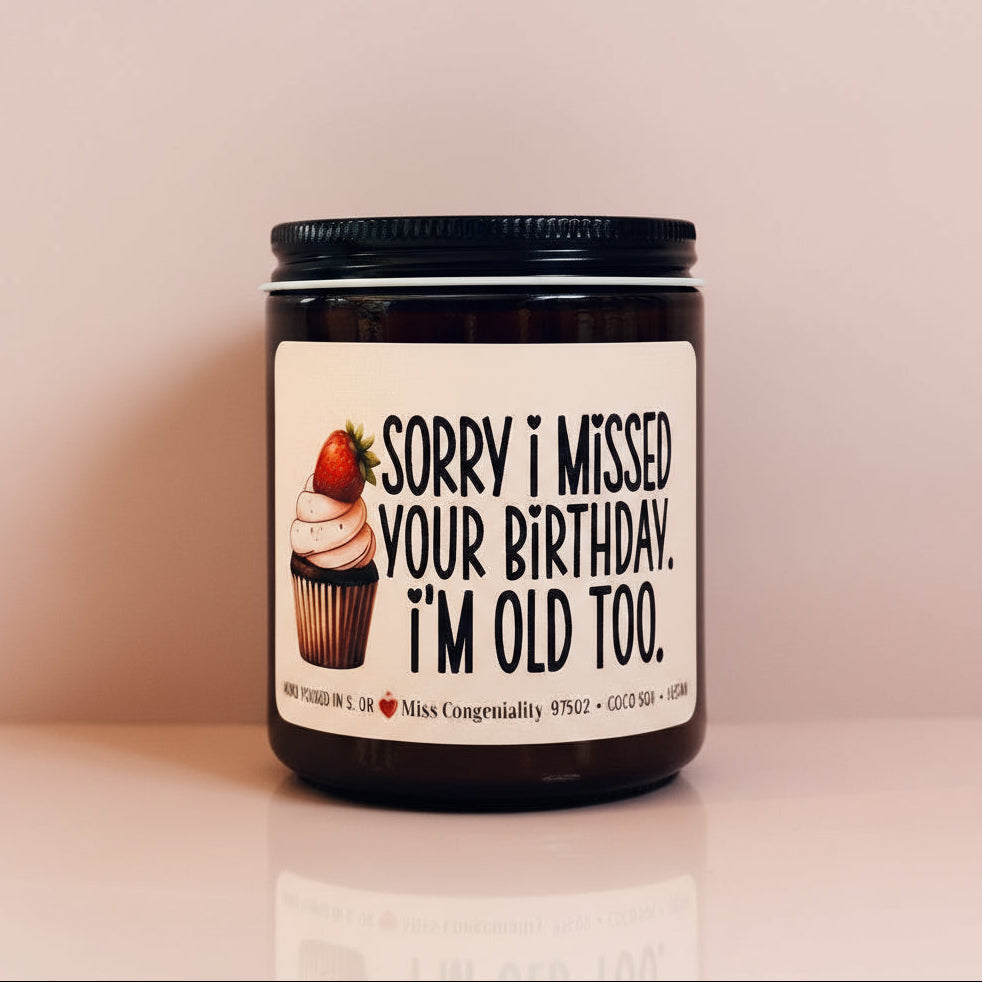 Sorry I Missed Your Birthday I’m Old Too | Missed Birthday Candle | Funny Belated Birthday Gift